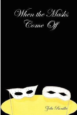 When the Masks Come Off(English, Paperback, Bonilla Zoila)