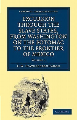 Excursion through the Slave States, from Washington on the Potomac to the Frontier of Mexico(English, Paperback, Featherstonhaugh George William)