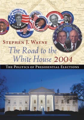 The Road to the White House, 2004(English, Paperback, Wayne Stephen J.)