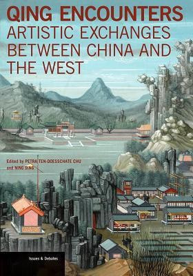 Qing Encounters - Artistic Exchanged between China and the West(English, Paperback, Chu Petra ten-Doesschate)