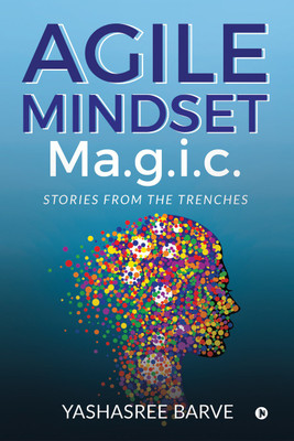 Agile Mindset Ma.g.i.c.  - Stories from the trenches(English, Paperback, Yashasree Barve)
