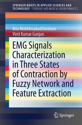 EMG Signals Characterization in Three States of Contraction by Fuzzy Network and Feature Extraction(English, Paperback, Mokhlesabadifarahani Bita)