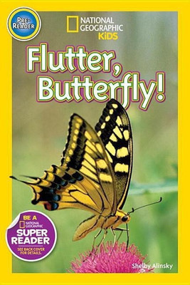 Flutter, Butterfly! (National Geographic Kids Readers, Pre-Reader)(English, Paperback, National Geographic Kids Shelby)