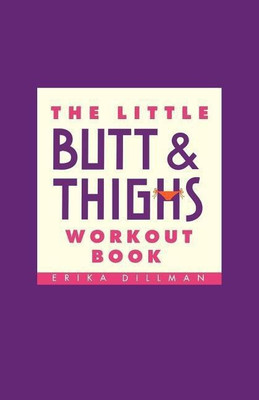 The Little Butt And Thighs Workout Book(English, Paperback, Dillman Erika)