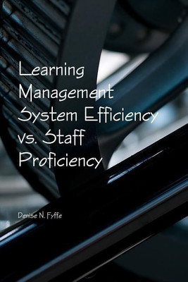 Learning Management System Efficiency vs. Staff Proficiency(English, Paperback, Fyffe Denise N.)