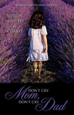 Don't Cry Mom, Don't Cry Dad(English, Paperback, Daniels Ronnie)