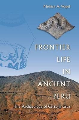 Frontier Life in Ancient Peru(English, Paperback, Vogel Melissa A.)