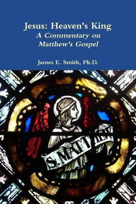 Jesus: Heaven's King(English, Paperback, Smith Ph.D., James E.)