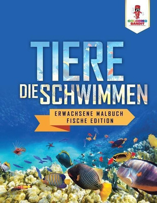 Tiere, die Schwimmen(German, Paperback, Coloring Bandit)
