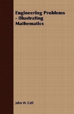 Engineering Problems - Illustrating Mathematics(English, Paperback, Cell John W.)