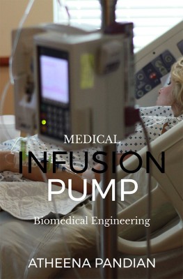 INFUSION PUMP(English, Paperback, Atheena Milagi Pandian S)