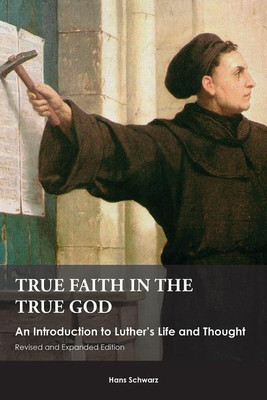 True Faith in the True God(English, Paperback, Schwarz Hans)
