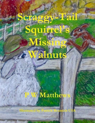 Scraggy-Tail Squirrel's Missing Walnuts(English, Paperback, Matthews Peter)