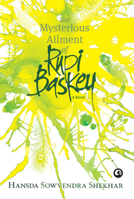 The Mysterious Ailment of Rupi Baskey  - A Novel(English, Paperback, Shekhar Hansda Sowvendra)