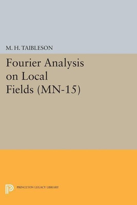 Fourier Analysis on Local Fields(English, Paperback, Taibleson M. H.)