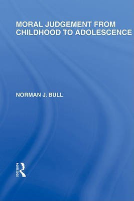 Moral Judgement from Childhood to Adolescence (International Library of the Philosophy of Education Volume 5)(English, Electronic book text, Bull Norman J)