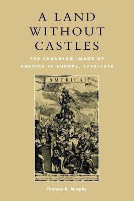 A Land without Castles(English, Paperback, Murphy Thomas K.)