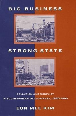 Big Business, Strong State(English, Paperback, Kim Eun Mee)