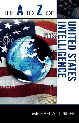 The A to Z of United States Intelligence(English, Paperback, Turner Michael A.)