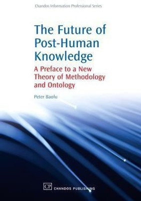The Future of Post-Human Knowledge(English, Paperback, Baofu Peter PhD)