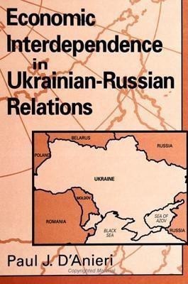 Economic Interdependence in Ukrainian-Russian Relations(English, Hardcover, D'Anieri Paul J.)