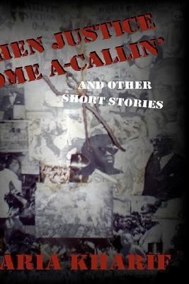 When Justice Come A-Callin'(English, Paperback, Kharif Sharia)
