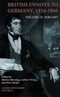 British Envoys to Germany 1816-1866: Volume 2, 1830-1847 Annotated. Edition(English, Hardcover, unknown)