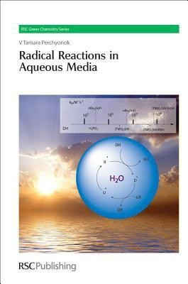Radical Reactions in Aqueous Media(English, Hardcover, Perchyonok Tamara)