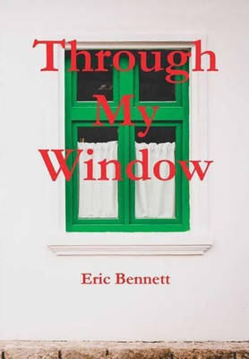 Through My Window(English, Hardcover, Bennett Eric)