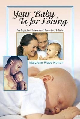 Your Baby is for Loving(English, Paperback, Norton Maryjane Pierce)