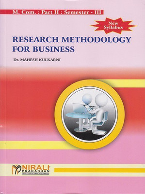 RESEARCH METHODOLOGY FOR BUSINESS - Second Year (SY) MCom - Part 2 - Semester 3 - Core Course - As per SPPU's 2020 CBCS Pattern(Paperback, Dr. Mahesh Kulkarni)