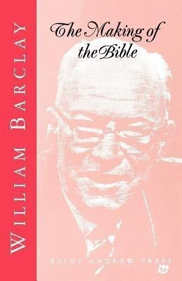 The Making of the Bible(English, Paperback, Barclay William)