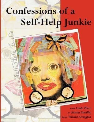 Confessions Of A Self-Help Junkie(English, Paperback, Pruce Linda)