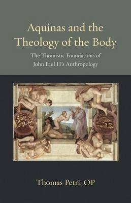 Aquinas and the Theology of the Body(English, Hardcover, Petri Thomas)