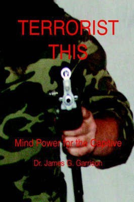 Terrorist This(English, Paperback, Garrison James D.)