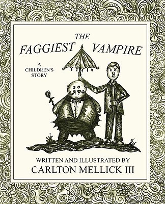 The Faggiest Vampire(English, Paperback, Mellick III Carlton)