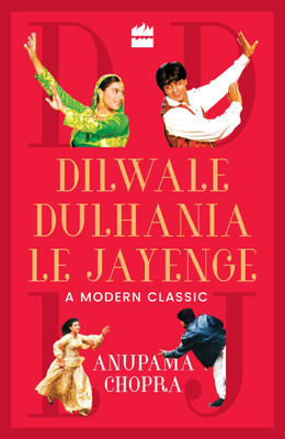Dilwale Dulhania Le Jayenge: A Modern Classic(English, Paperback, Chopra Anupama)