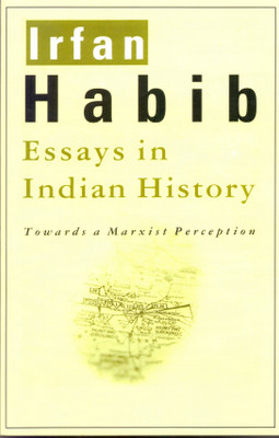 Essays in Indian History - Towards a Marxist Perception(English, Paperback, Habib Irfan)
