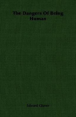 The Dangers Of Being Human(English, Paperback, Glover Edward)