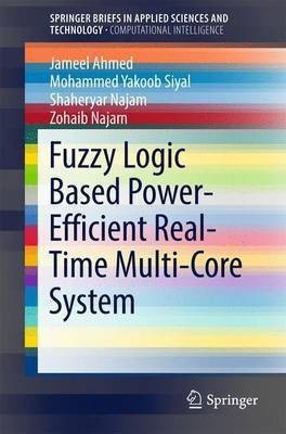 Fuzzy Logic Based Power-Efficient Real-Time Multi-Core System(English, Paperback, Ahmed Jameel)