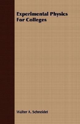 Experimental Physics For Colleges(English, Paperback, Schneidet Walter A.)