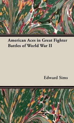 American Aces In Great Fighter Battles Of World War Ii(English, Hardcover, Sims Edward)