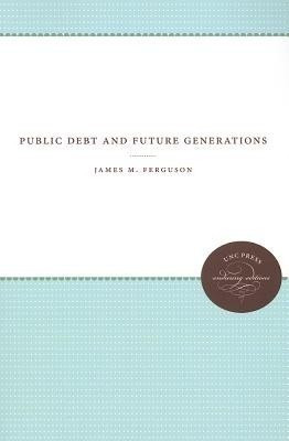 Public Debt and Future Generations(English, Paperback, Ferguson James M.)