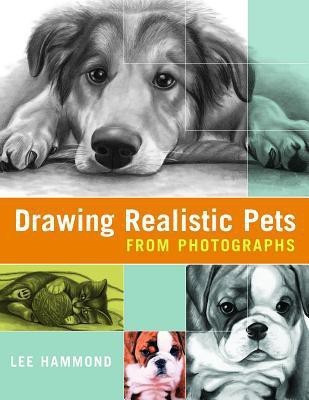 Drawing Realistic Pets from Photographs(English, Paperback, Hammond Lee)
