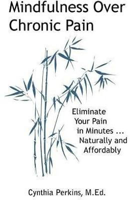 Mindfulness Over Chronic Pain(English, Paperback, Cynthia A Perkins)