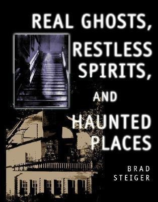 Real Ghosts, Restless Spirits And Haunted Places(English, Paperback, Steiger Brad)