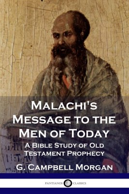 Malachi's Message to the Men of Today(English, Paperback, Morgan G Campbell)