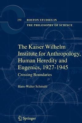 The Kaiser Wilhelm Institute for Anthropology, Human Heredity and Eugenics, 1927-1945(English, Paperback, Schmuhl Hans-Walter)
