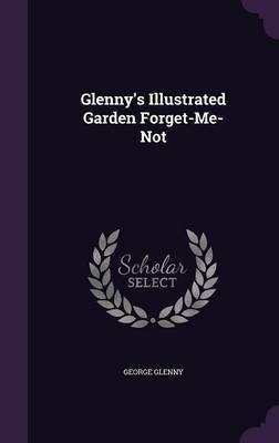 Glenny's Illustrated Garden Forget-Me-Not(English, Hardcover, Glenny George)