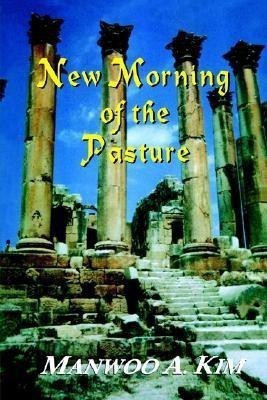 New Morning of the Pasture(English, Paperback, Kim Manwoo A.)